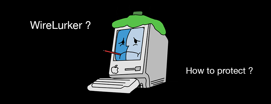 WireLurker 来袭，怎样保护好你的Mac和iOS设备？