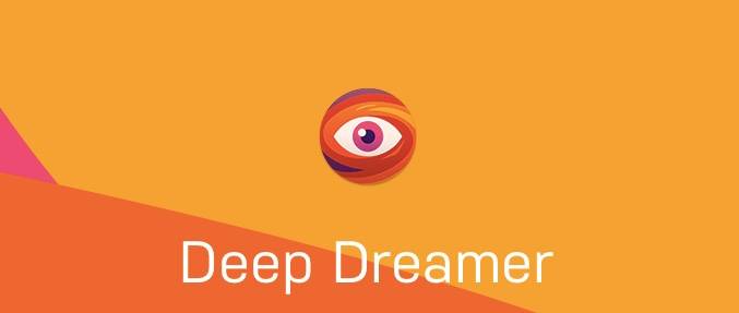 Deep Dreamer：打造梦境图片/视频