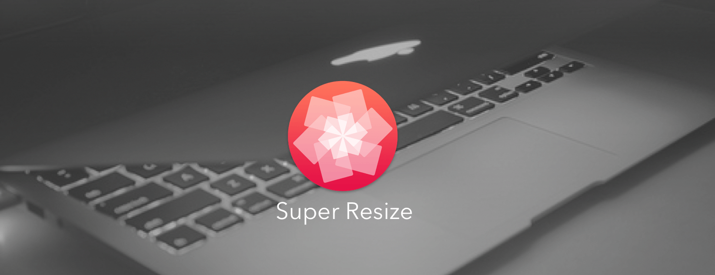 Super Resize：一软在手，批量修改图片尺寸不用愁