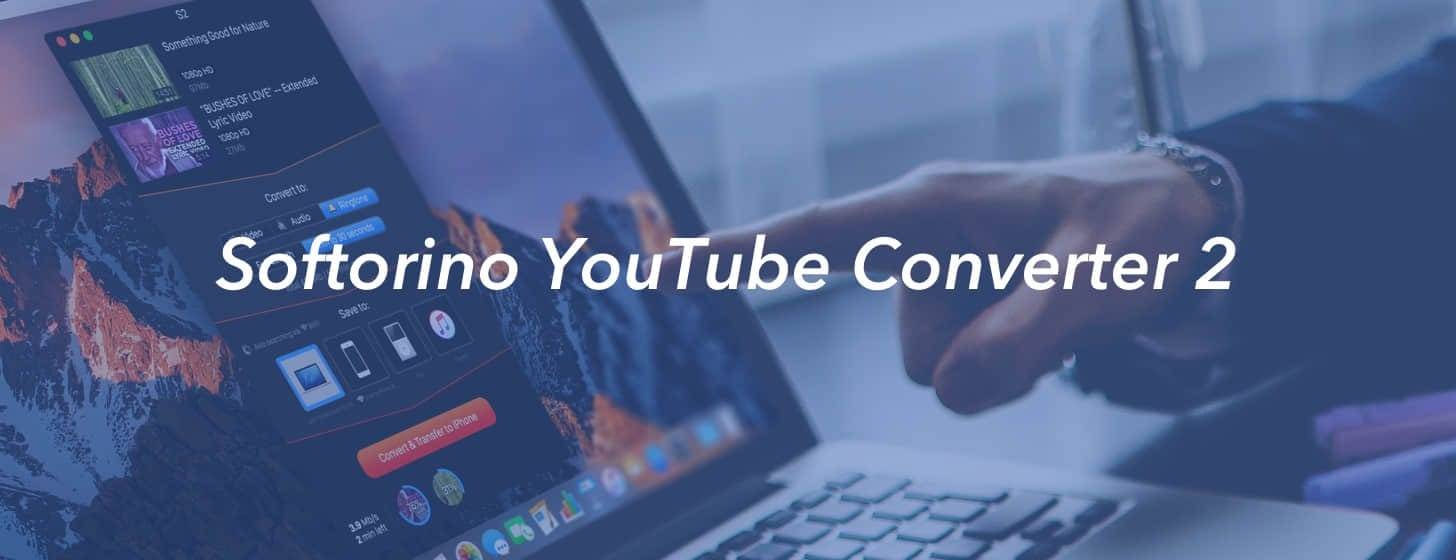 Softorino YouTube Converter 2：终极多媒体格式转换器