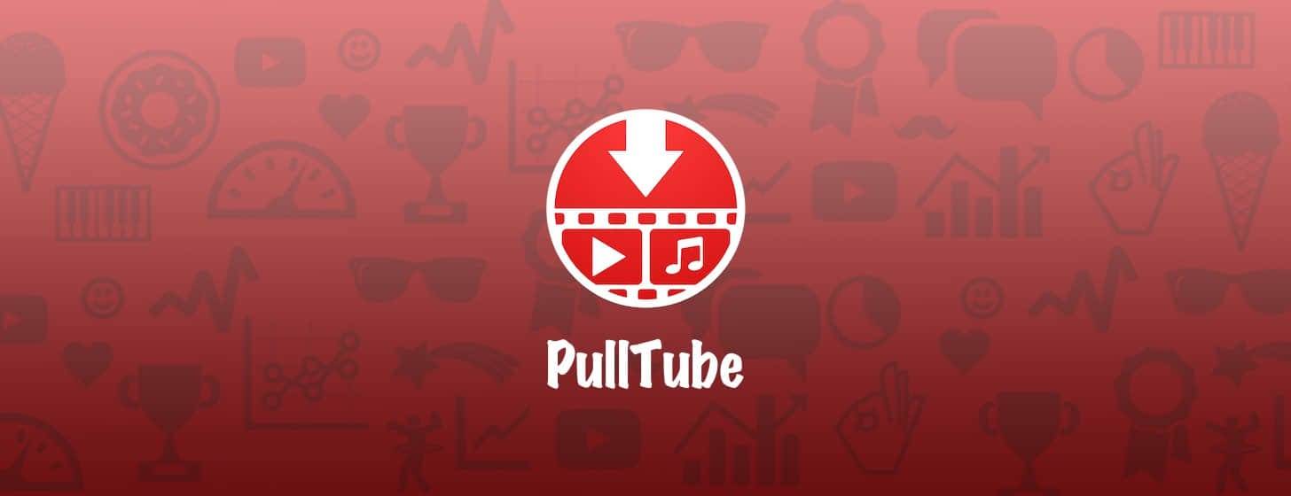 PullTube：轻松下载 YouTube 视频